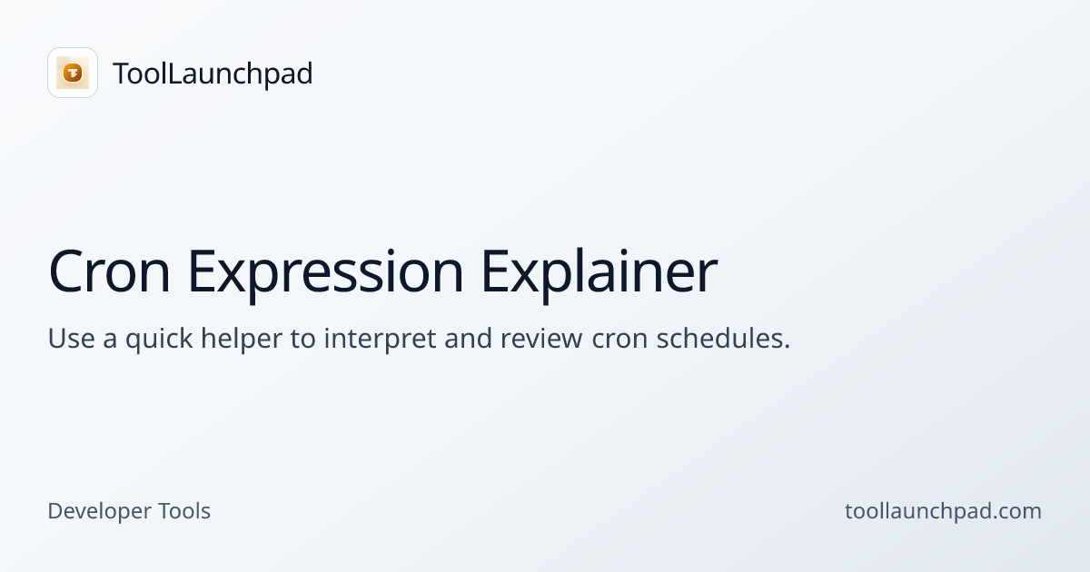 Cron Expression Explainer - Developer Utility Tool Online | ToolLaunchpad