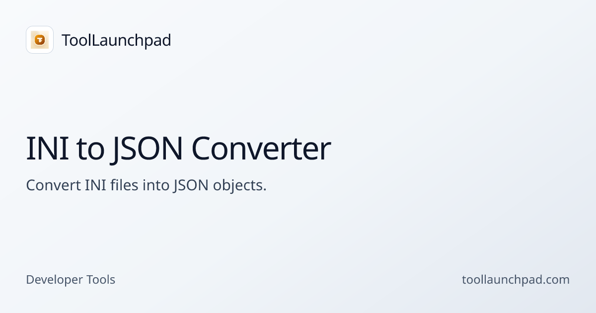 INI to JSON Converter - Developer Utility Tool Online | ToolLaunchpad