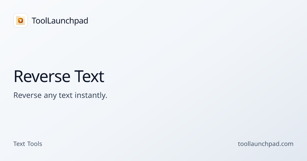 Reverse Text - Reverse Text Instantly | ToolLaunchpad